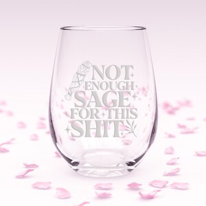 Not Enough Sage For This Stemless Wine Glass - Sarcasm & Spirits, Witchcraft Gift, Witch Gifts, Sage Gift, Mystical Decor, Witch Symbol image 7