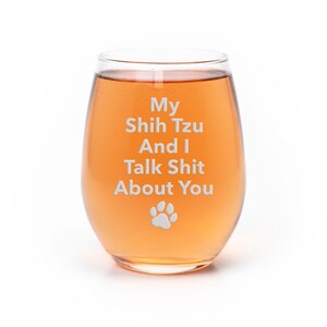 My Shih Tzu Dog And I Talk Sht About You Stemless Wine Glass - Shih Tzu Gift, Shih Tzu Glass, Dog Dad, Gifts For Pet Owners, Shih Tzu
