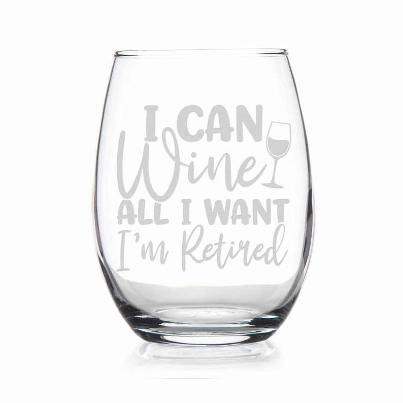 I Can Wine All I Want I'm Retired Stemless Wine Glass - Retirement Gifts for Women, Retirement Gift, Retired Glass, Gift Ideas, Retired Gift 