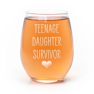 Teenage Daughter Survivor Stemless Wine Glass: Etched Funny Wine Gift