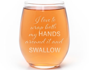 Funny Etched Stemless Wine Glass: Wrap Both Hands Around