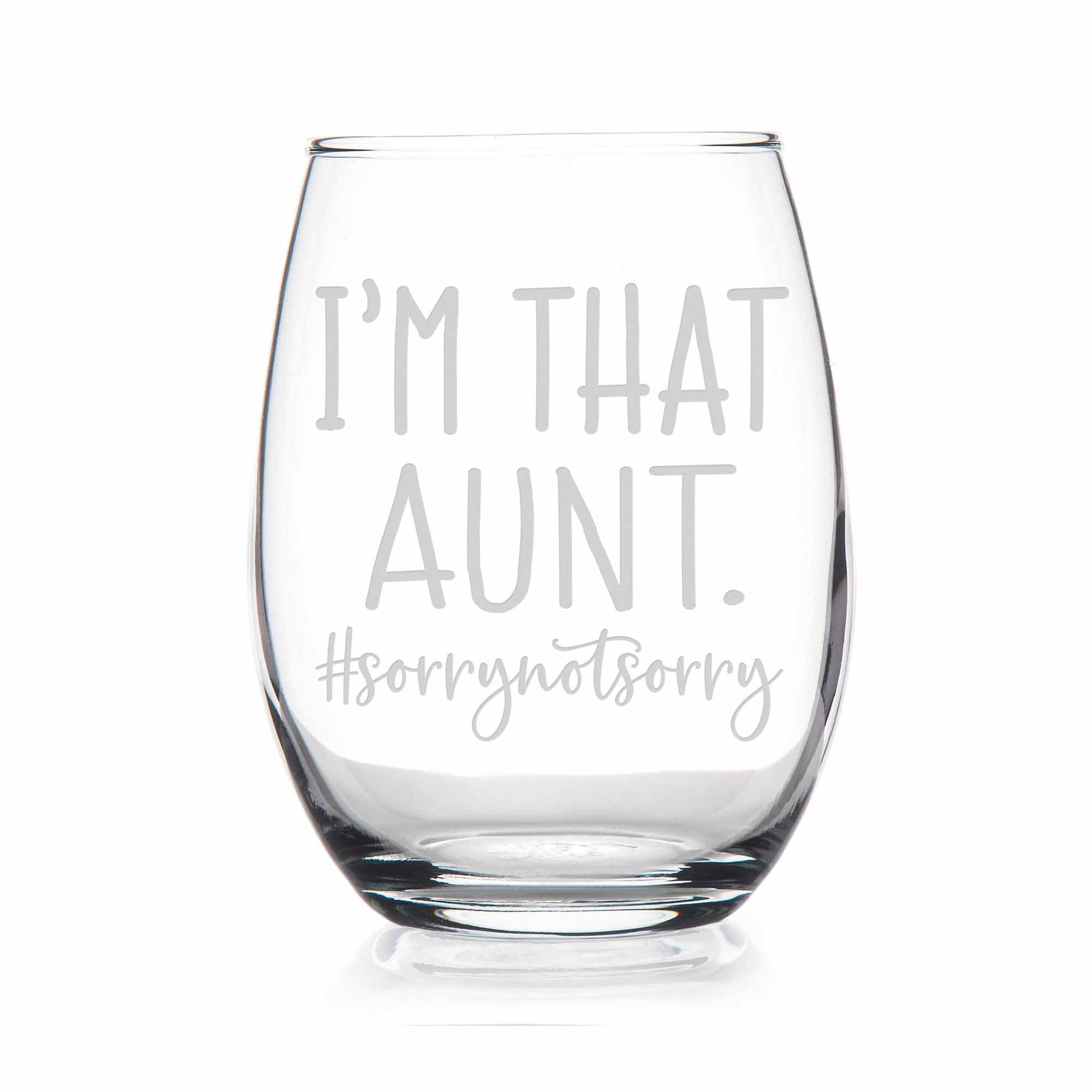 Gift for Aunt Cool Wine Aunt Im That Aunt Sorry Not Sorry Stemless Wine Glass Aunt Gift Aunt