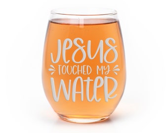 Jesus Touched My Water Stemless Wine Glass - Religious Gift Idea, Jesus Gift, Bible Gift, Jesus Wine Glass