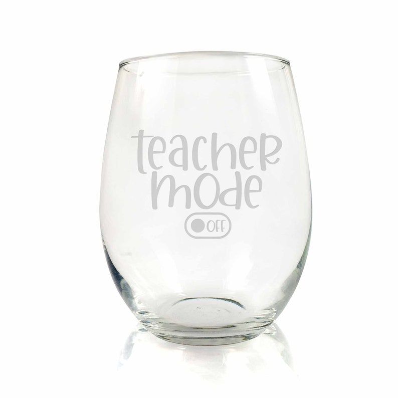 Teacher End Of Year Gift Teacher Gift Teacher Wine Glasses Gift For Teacher Teachermode Off Stemless Wine Glass