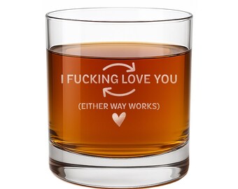 Either Way Love You Rocks Glass Funny Whiskey Glass Husband Valentine Gift for Him