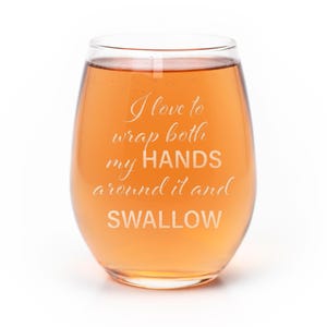 Funny Etched Stemless Wine Glass: Wrap Both Hands Around