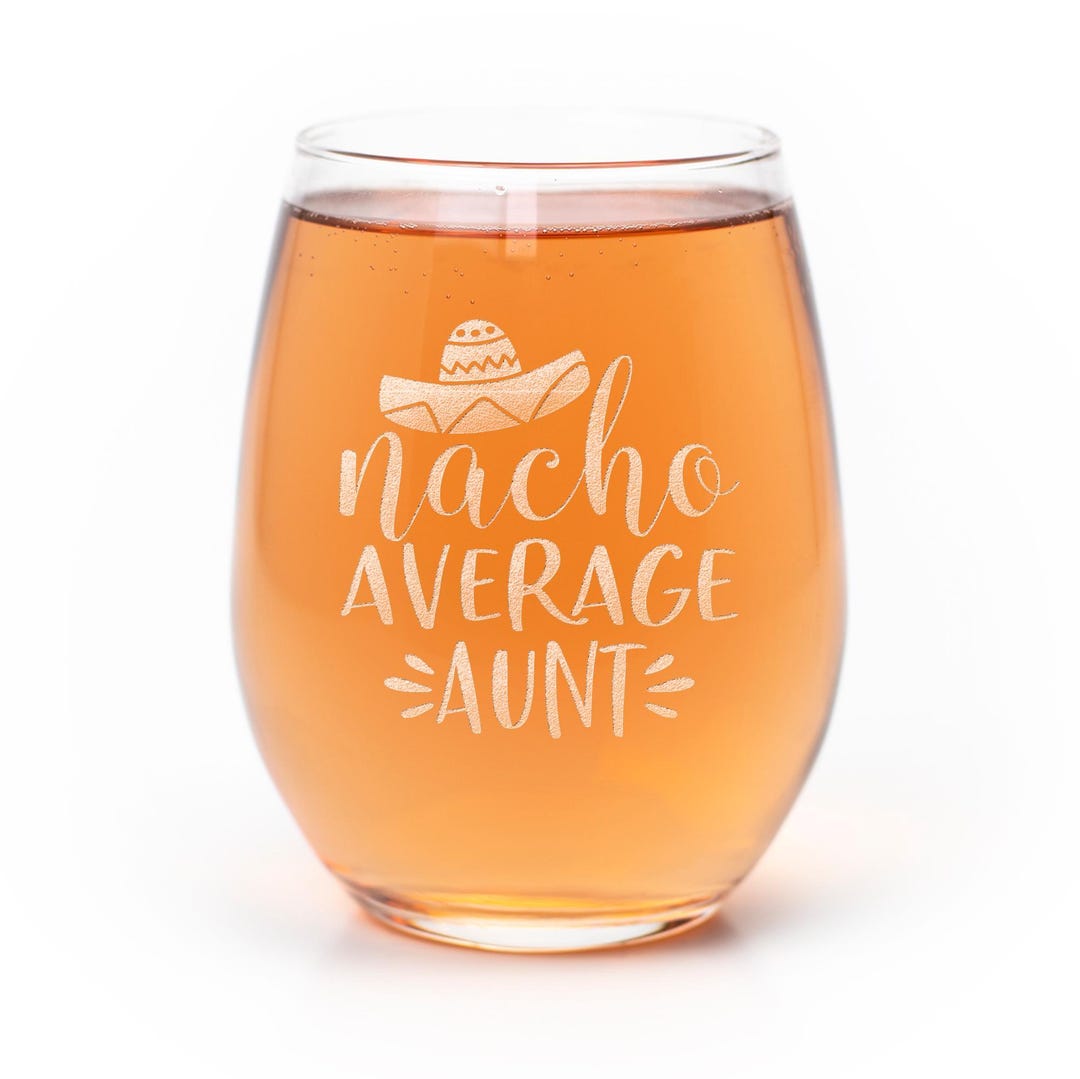 Nacho Average Aunt Stemless Wine Glass - Funny Auntie Gift - Etsy