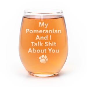 Pomeranian Stemless Wine Glass: Funny Dog Mom Gift