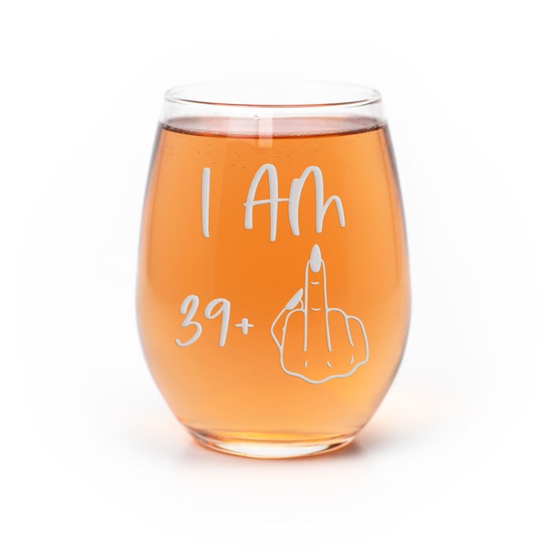 Im 39 Plus 40th Birthday Stemless Wine Glass - Funny 40th Birthday Gifts, Fun Birthday Glass, 40th Bday Present, Gifts for Her