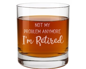Retired Round Rocks Glass: &#39;Not My Problem Anymore&#39; Laser Etched Gift