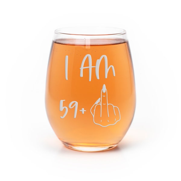 Im 59 Plus 60th Birthday Stemless Wine Glass - Happy 60th Birthday, 60th Birthday Gifts, Gift for 60 Year Old Woman, Unique Gift