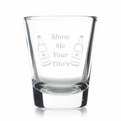 Show Me Your Titos Standard Shot Glass Funny Gift Humor Etsy