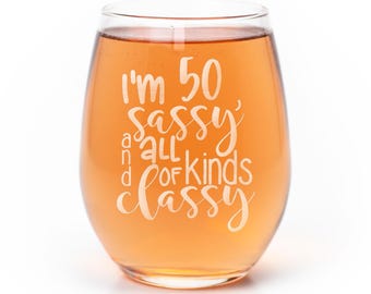 50th Birthday Stemless Wine Glass: Sassy & Classy Laser Etched Gift