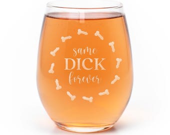Same Dick Forever Wine Glass Engagement Party Bride to Be Gift Wedding Gifts for Her