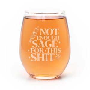 Not Enough Sage For This Stemless Wine Glass - Sarcasm & Spirits, Witchcraft Gift, Witch Gifts, Sage Gift, Mystical Decor, Witch Symbol image 1