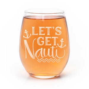 Lets Get Nauti Etched Stemless Wine Glass - Nautical Boating Gift