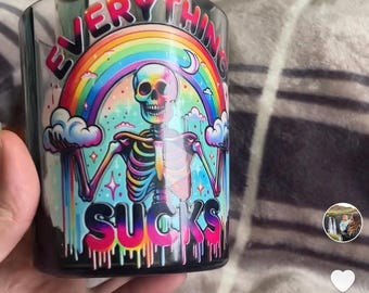 Everything sucks cup