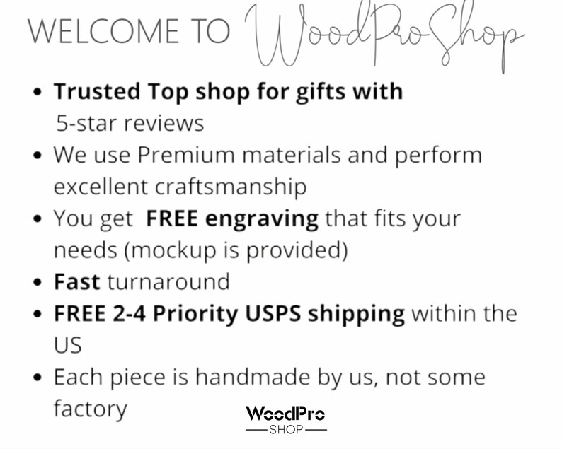 May include: Text overlay on a white background with the words "WELCOME TO WoodPro Shop" at the top.  The text below lists the benefits of shopping at WoodPro Shop, including free engraving, fast turnaround, and free 2-4 priority USPS shipping within the US.  The text at the bottom says "WoodPro SHOP".