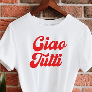 CIao Tutti Tee,Italy Shirt, Travel Gift, Italy, Italy Shirt, T-Shirt, Italy Gift,Family Trip, Italy Tee,Italy trip,Rome Italy