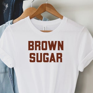 Brown Sugar Shirt, Black Pride Shirt, Melanin Shirt, Black Queen Shirt, Black Empowerment Shirt, Black History Shirt,