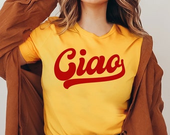Ciao Shirt, Ciao T-shirt, Hello Italy Tee, Ciao Tshirt, Italian Hello Tee, Ciao Bella, Italian Hello Shirt, Italy Travel Shirt, Italian Gift
