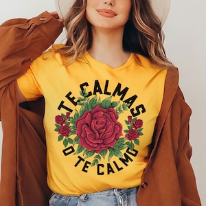 Te calmas o te calmo Tee,Latina Tee,Latina Shirts,Chula Shirt,spanish shirt,Latina Feminist shirt, Latina power, Latina shirt