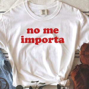 No me importa Comfort Colors T-shirt,Latina Tee,Latina Shirts,Chula Shirt,spanish shirt,Latina Feminist shirt, Latina power, Latina