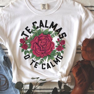 Te calmas o te calmo Comfort Colors T-shirt, Latina Tee,Latina Shirts,Chula Shirt,spanish shirt,Latina Feminist shirt, Latina power