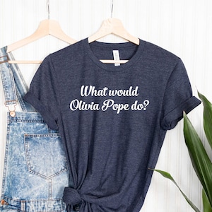 What would Olivia Pope do Tee, Olivia Pope, Olivia Pope, Scandal, Olivia Pope quote, Scandal TV show, Tmblr, Scandal gift, Scandal fan