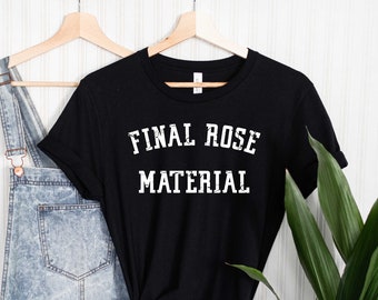 Final rose material, the bachelor tv show, the bachelor shirt, the bachelor gift, the bachelorette shirt, The bachelor Shirt