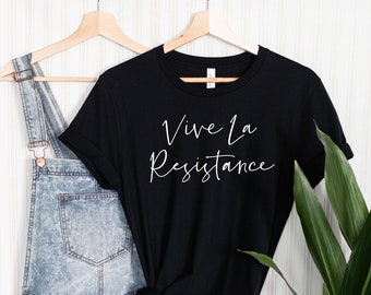 Vive La Resistance Shirt, Girl power, Protest Shirt, Resistance Shirt, Inspirational Tshirt, Motivational, Empowered Women, Feminist