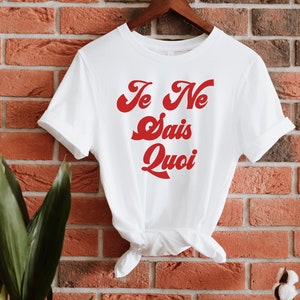Je ne Sais Quoi Tee, Tu me fais Rough Mon Cheri Tee, Oui French T-Shirt, Bonjour Shirt, Oui Oui Shirt, Feminist tee, French Sayings, Famous