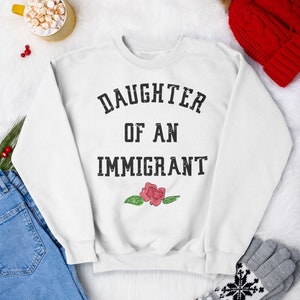 Daughter of an Immigrant Sweatshirt, Immigrant tee, Latina gifts, Daughter of an Immigrant Sweatshirt, Bilingual y Bonita Sweatshirt,Latina