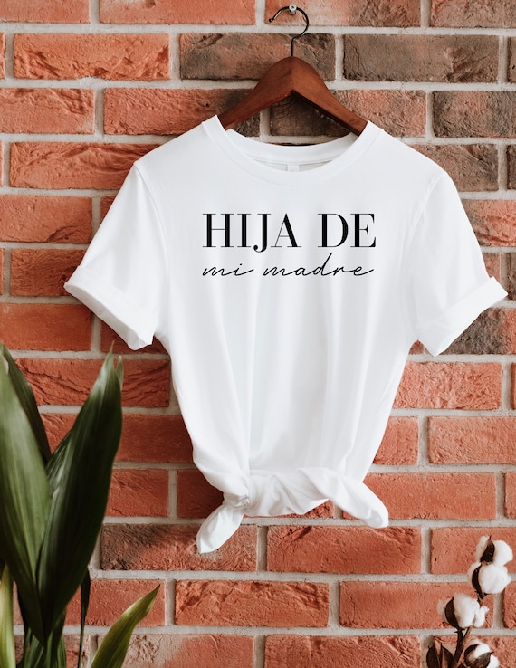 Hija De Mi Madre T Shirts, Cute T Shirts, Mujer T Shirts, Latina T Shirts, Fuerte T Shirts, Caribbean T Shirts, Latina Shirts, Chula Shirt