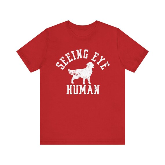 Seeing Eye Human T-Shirt | Funny Dog Owner Of Blind Dog Tee Seeing Eye Human T-Shirt | Funny Dog Owner Of Blind Dog Tee