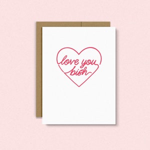 Te amo, Bish | melhor amigo | Dia de Galentino | cartão de aniversário | namoradas | Dia dos Namorados | Ousado e amplo