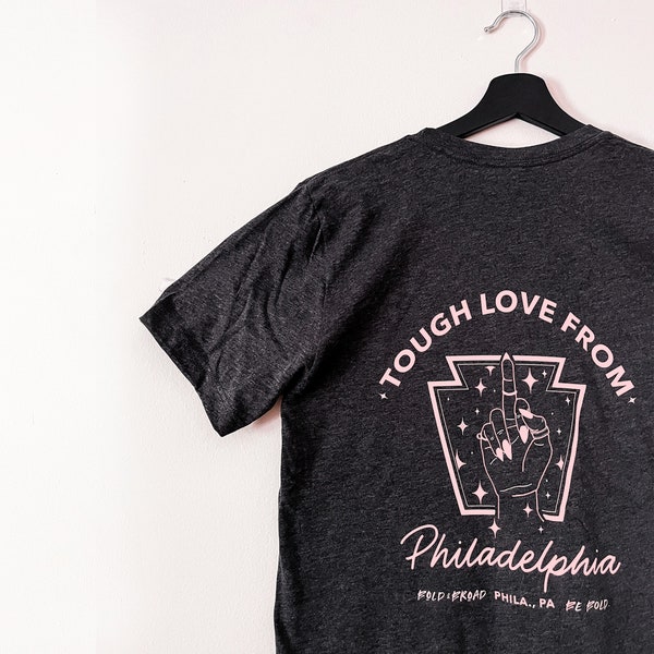 Tough Love From Philadelphia tee | Tee | Tshirt | Handlettered tee | Casual tee | Unisex