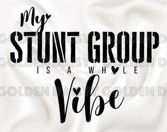 Cheerleading "My Stunt Group is a whole vibe" SVG / PNG / Sublimation / Digital Download
