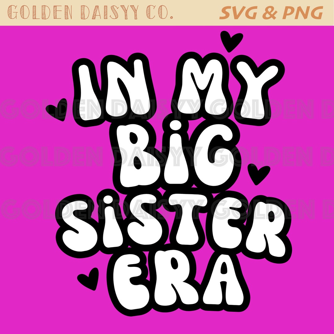 In My Big Sister Era SVG / PNG / Sublimation / Digital Download - Etsy