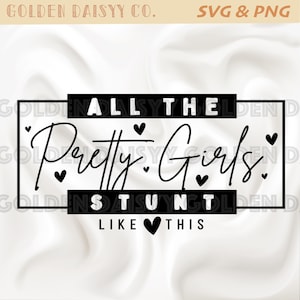 May include: Black and white graphic design with the text "All the Pretty Girls" and "Stunt Like This" with hearts.
