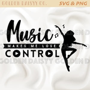May include: Black and white graphic design with a silhouette of a dancer and the text "Music Makes Me Lose Control".