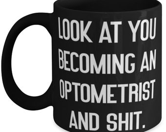 Optometrist Mug - 11oz Look At You Becoming An Optometrist.. Wow Optometrist Mug - 11oz Look At You Becoming An Optometrist.. Wow