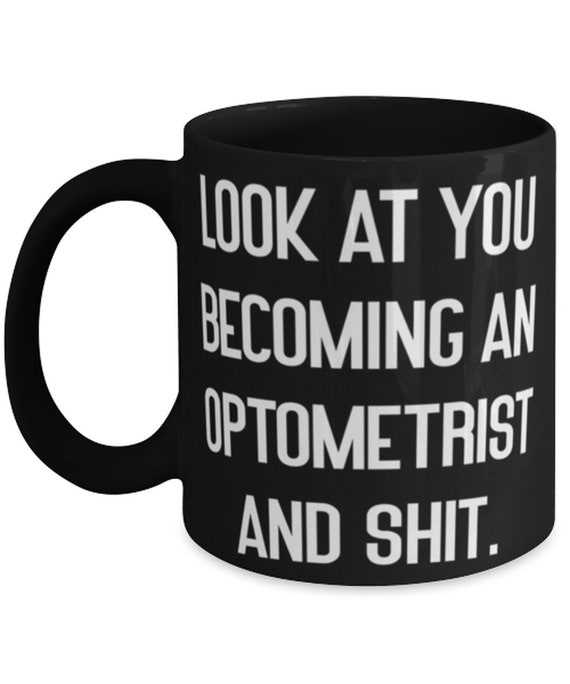 Optometrist Mug - 11oz Look At You Becoming An Optometrist.. Wow Optometrist Mug - 11oz Look At You Becoming An Optometrist.. Wow