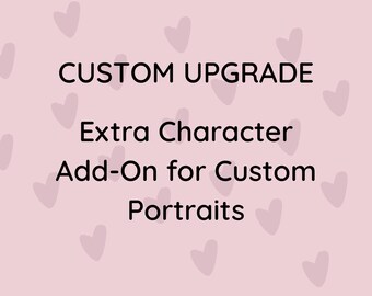 Custom Upgrade | Extra Person, Pet, Character, Detailed Background, etc.