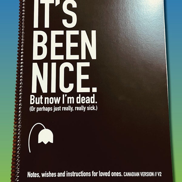 ENGLISH CANADIAN print version of "It's Been Nice. But Now I'm Dead. (Or perhaps just really, really sick.)"