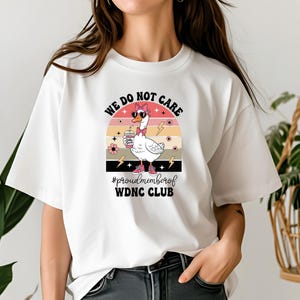 Proud member of the WDNC We Do Not Care Club Feminist Feminist Equality Gift for friend IDNC Club Women Funny Sarcasme