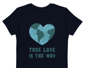 True Love Is The Way Organic cotton kids t-shirt