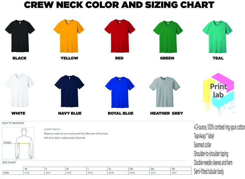 May include: Crew neck t-shirt color and sizing chart with 10 different colors: black, yellow, red, green, teal, white, navy blue, royal blue, heather grey. The chart includes a size chart with chest measurements in inches for sizes XS to 4XL. The chart also includes information about the t-shirt material: 4.3-ounce, 100% combed ring spun cotton, TearAway&trade; label, seamed collar, shoulder-to-shoulder taping, double-needle sleeves and hem, semi-fitted tubular body.