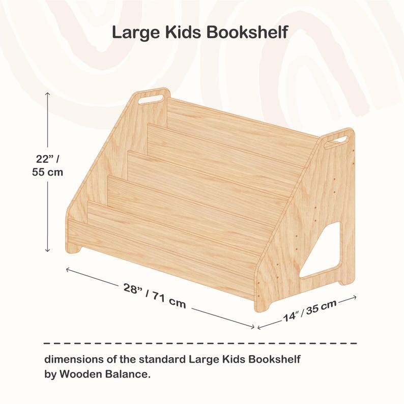 May include: A light-colored wooden bookshelf for kids, with three shelves and a sloped design. The bookshelf is 28 inches (71 cm) wide, 22 inches (55 cm) tall, and 14 inches (35 cm) deep. The text "Large Kids Bookshelf" is at the top.