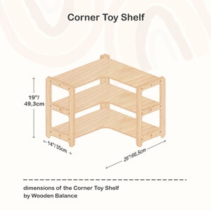 May include: A wooden corner toy shelf with two shelves. The shelf is 19 inches tall, 14 inches wide, and 26 inches long. The shelf is made of natural wood and has a light brown color.
